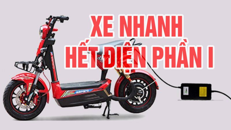 Bệnh thường gặp xe nhanh hết điện - Biện pháp và cách khắc phục | Phần 1